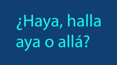 ¿Haya-halla-allá-o-aya-Diccionario-de-dudas-para-escribir.jpg
