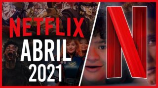 Estrenos Netflix Abril 2021 | Top Cinema – Top Cinema