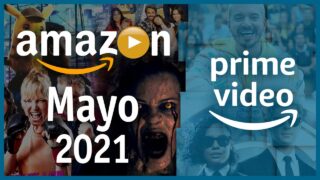 Estrenos Amazon Prime Video Mayo 2021 | Top Cinema –