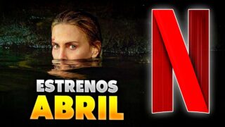 Estrenos Netflix Abril 2026 | Top Cinema – Top Cinema